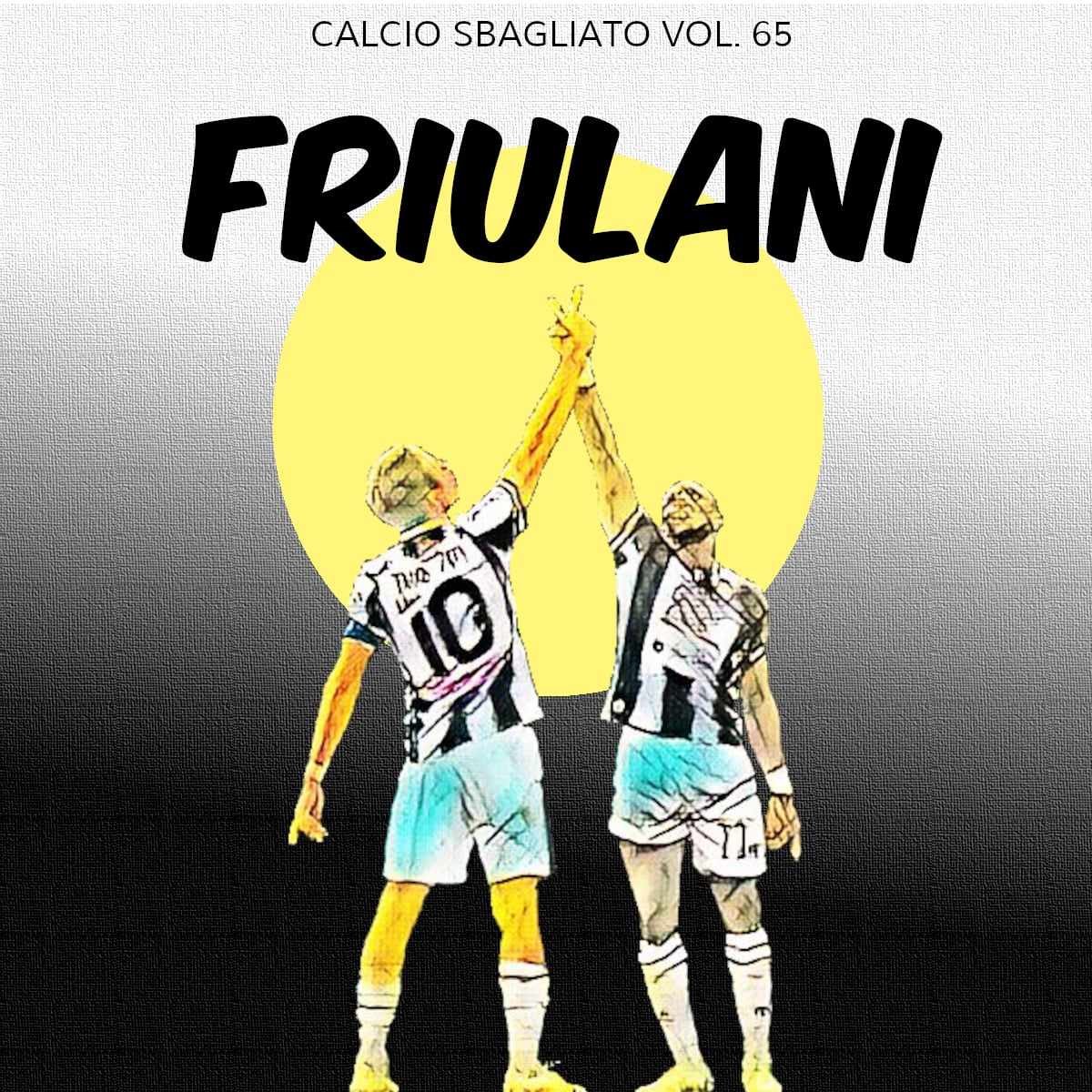 Friulani | Calcio Sbagliato #65