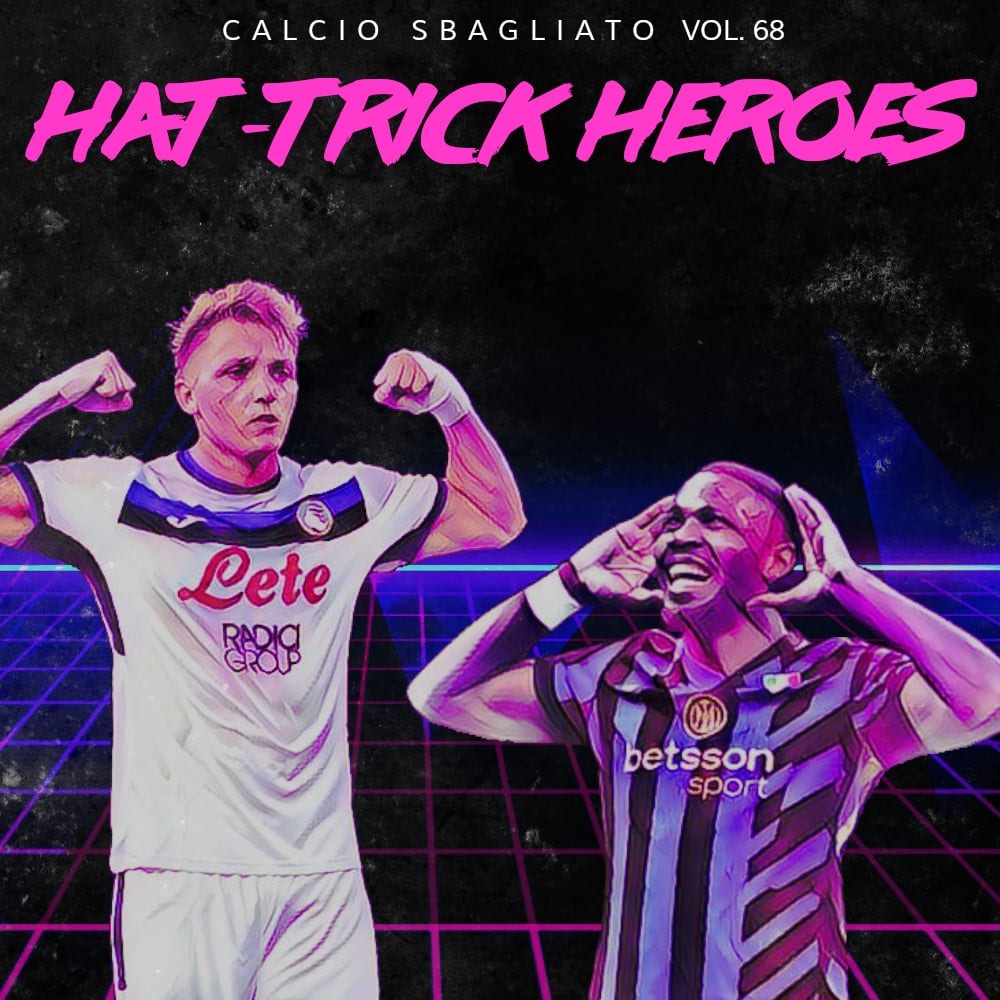Hat-Trick Heroes | Calcio Sbagliato #68