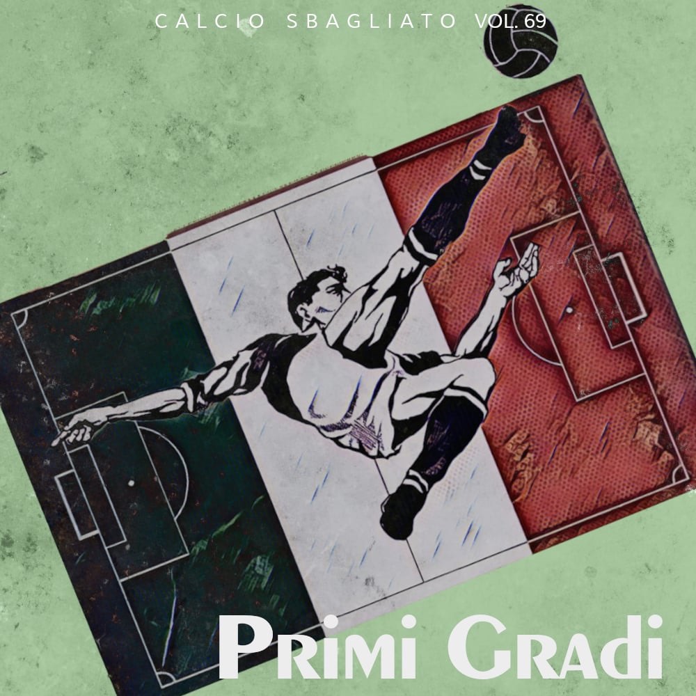 Primi Gradi | Calcio Sbagliato #69