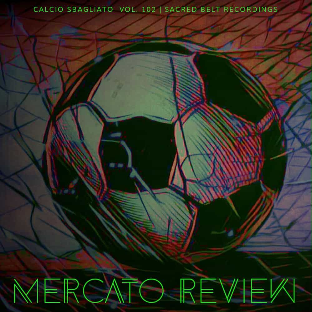 Mercato Review | Calcio Sbagliato #102