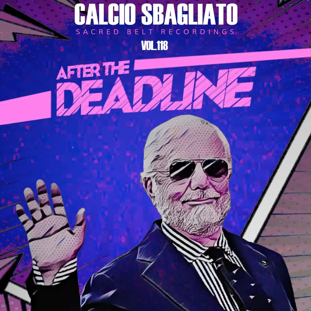 After the Deadline | Calcio Sbagliato #118