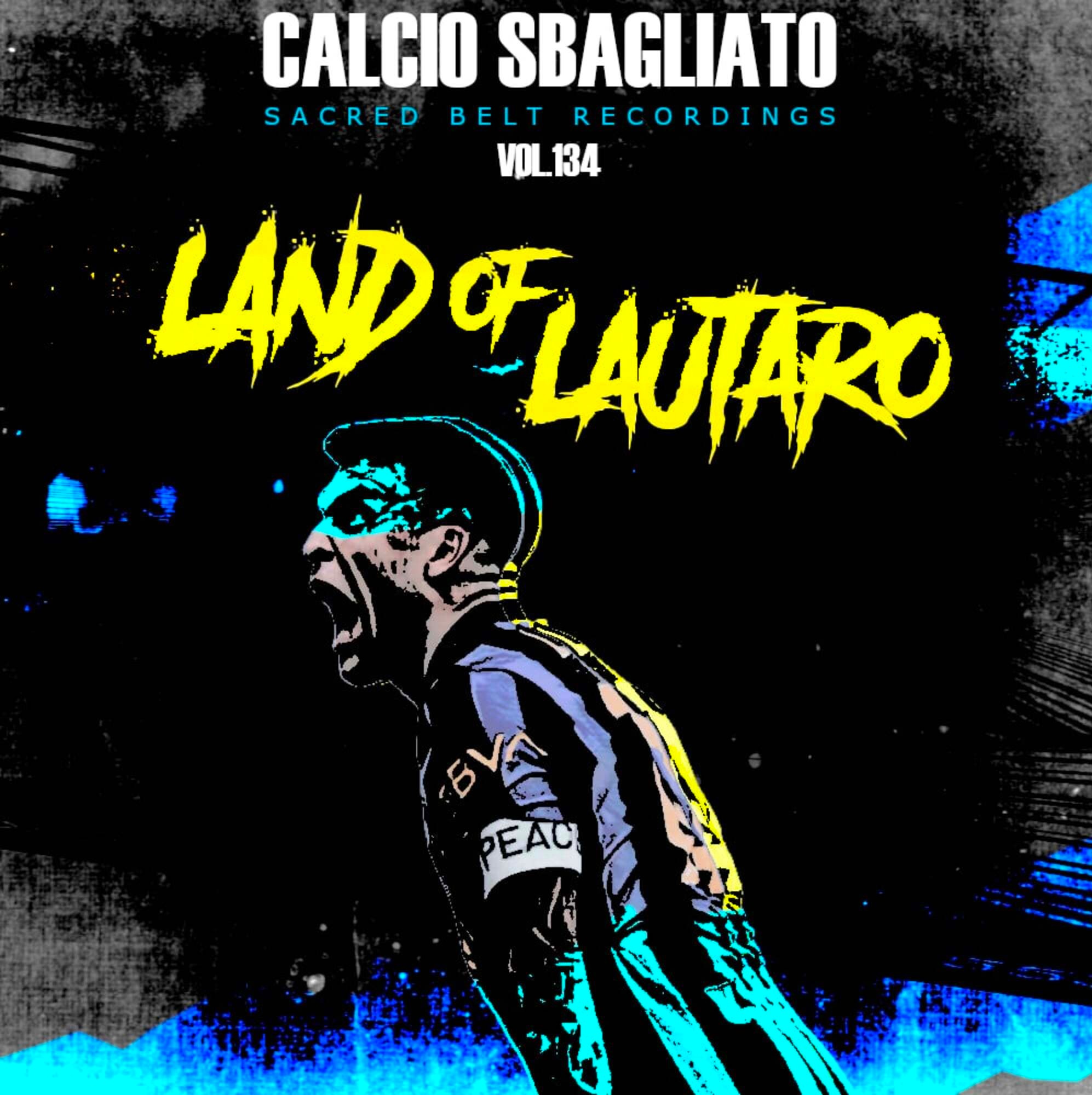 Land of Lautaro | Η μυθική ανατροπή της Ίντερ | Calcio Sbagliato #134